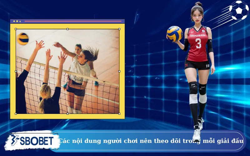 Các nội dung người chơi nên theo dõi trong mỗi giải đấu
