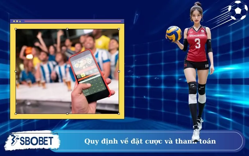 Quy định về đặt cược và thanh toán